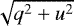 $\sqrt{q^2 + u^2}$