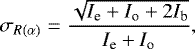 \begin{equation*} \sigma_{R(\alpha)}=\frac{\sqrt{I_{\textrm{e}}+I_{\textrm{o}}+2I_{\textrm{b}}}}{I_{\textrm{e}}+I_{\textrm{o}}}, \end{equation*}