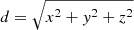 $$ \begin{aligned} d = \sqrt{x^2 + { y}^2 + z^2} \end{aligned} $$