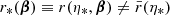 $ r_*({\boldsymbol{\beta}})\equiv r(\eta_*,{\boldsymbol{\beta}})\neq \bar{r}(\eta_*) $