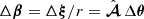 $ \Delta{\boldsymbol{\beta}}=\Delta{\boldsymbol{\xi}}/r=\hat{{\boldsymbol{\mathcal{A}}}}\,\Delta{\boldsymbol{\theta}} $
