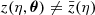 $ z(\eta, {\boldsymbol{\theta}})\not= \bar{z}(\eta) $