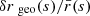 $ \delta r{_{\text{ geo}}}(s)/\bar{r}(s) $