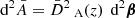 $ {\text{ d}}^2\bar{A}=\bar{D}^2{_{\text{ A}}}(z)\,{\text{ d}}^2{\boldsymbol{\beta}} $
