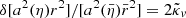 $ \delta[a^2(\eta) r^2]/[a^2(\bar{\eta})\bar{r}^2]=2\tilde{\kappa}_{\mathit{v}} $