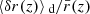 $ \langle{\delta r(z)}\rangle{_{\text{ d}}}/\bar{r}(z) $