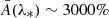 $ \bar{A}(\lambda_*) \sim 3000\% $