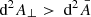 $ {\text{ d}}^2 A_\perp > {\text{ d}}^2\bar{A} $