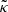 $ \tilde{\kappa} $