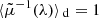 $ \langle{\tilde{\mu}^{-1}(\lambda)}\rangle{_{\text{ d}}}=1 $