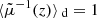 $ \langle{\tilde{\mu}^{-1}(z)}\rangle{_{\text{ d}}}=1 $