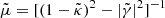 $ \tilde{\mu}=[(1-\tilde{\kappa})^2-|\tilde{\gamma}|^2]^{-1} $