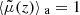 $ \langle{\tilde{\mu}(z)}\rangle{_{\text{ a}}}=1 $