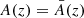 $ A(z)=\bar{A}(z) $