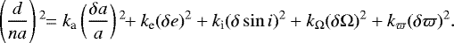 \begin{equation*}\left(\frac{d}{na}\right){}^2\!\!= k_{\textrm{a}}\left(\frac{\delta a}{a}\right){}^2\!\!+ k_{\textrm{e}}({\delta e}){}^2+ k_{\textrm{i}}({\delta \sin{i}}){}^2+ k_{\Omega}({\delta \Omega}){}^2+ k_{\varpi}({\delta \varpi}){}^2.\end{equation*}