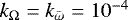 $k_{\Omega} = k_{\bar\omega} = 10^{-4}$