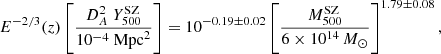 $$ \begin{aligned} E^{-2/3}(z) \left[\frac{D_{A}^2\ Y_{500}^\mathrm{SZ}}{10^{-4}\ \mathrm {Mpc}^2} \right] = 10^{-0.19 \pm 0.02} \left[ \frac{M_{500}^\mathrm{SZ}}{6 \times 10^{14}\,M_{\odot }} \right] ^{1.79 \pm 0.08}, \end{aligned} $$
