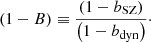 $$ \begin{aligned} (1-B) \equiv \frac{\left( 1-b_{\rm SZ} \right)}{\left( 1-b_{\rm dyn} \right)}\cdot \end{aligned} $$