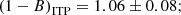 $$ \begin{aligned} \left( 1-B \right)_{\rm ITP} = 1.06 \pm 0.08;\end{aligned} $$
