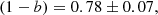 $$ \begin{aligned} \left( 1-b \right) = 0.78 \pm 0.07, \end{aligned} $$
