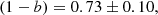 $$ \begin{aligned} \left( 1-b \right) = 0.73 \pm 0.10, \end{aligned} $$