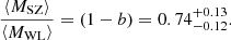 $$ \begin{aligned} \frac{\left\langle M_{\rm SZ} \right\rangle }{\left\langle M_{\rm WL} \right\rangle } = \left( 1-b \right) = 0.74_{-0.12}^{+0.13}. \end{aligned} $$