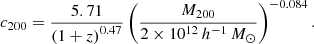 $$ \begin{aligned} c_{200} = \frac{5.71}{\left( 1+z \right)^{0.47}} \left( \frac{M_{200}}{2 \times 10^{12}\,h^{-1}\,{M_\odot }} \right)^{-0.084}. \end{aligned} $$