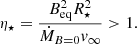 $$ \begin{aligned} \eta _{\star }=\frac{B_{\rm eq}^2 R_{\star }^2}{\dot{M}_{B=0} { v}_\infty } > 1. \end{aligned} $$