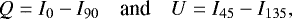 \begin{equation*}Q=I_0-I_{90}\quad {\textrm{and}}\quad U=I_{45}-I_{135},\end{equation*}