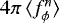 $4\pi\,\langle f_{\phi}^n \rangle$