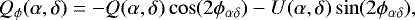 \begin{equation*}Q_{\phi}(\alpha,\delta)=-Q(\alpha,\delta)\cos(2\phi_{\alpha\delta})-U(\alpha,\delta)\sin(2\phi_{\alpha\delta}),\end{equation*}