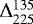 $\Delta^{135}_{225}$