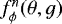 $f_{\phi}^n(\theta,g)$