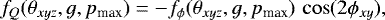 \begin{equation*}f_Q(\theta_{xyz},g,p_{\textrm{max}}) =-f_{\phi}(\theta_{xyz},g,p_{\textrm{max}})\,\cos(2\phi_{xy}),\end{equation*}