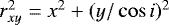 $r_{xy}^2 = x^2 + (y/\cos i){}^2$