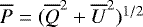 $\overline{P}=(\overline{Q}^2+\overline{U}^2){}^{1/2}$