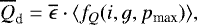 \begin{equation*}\overline{Q}_{\textrm{d}}=\overline{\epsilon} \cdot\langle f_Q(i,g,p_{\textrm{max}}) \rangle, \end{equation*}