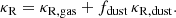 $$ \begin{aligned} \kappa _{\rm R} = \kappa _{\rm R,gas} + f_{\rm dust}\,\kappa _{\rm R,dust}. \end{aligned} $$