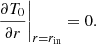 $$ \begin{aligned} \left. \frac{\partial T_0}{\partial r} \right|_{r = r_{\rm in}} = 0. \end{aligned} $$