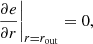 $$ \begin{aligned}&\left. \frac{\partial e}{\partial r} \right|_{r = r_{\rm out}} = 0, \end{aligned} $$