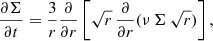 $$ \begin{aligned}&\frac{\partial \Sigma }{\partial t} = \frac{3}{r} \frac{\partial }{\partial r} \left[\sqrt{r}\, \frac{\partial }{\partial r} (\nu \,\Sigma \,\sqrt{r})\right], \end{aligned} $$