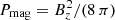 $ P_{\rm mag} = B_{z}^2/(8 \,\pi) $