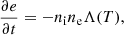 $$ \begin{aligned} \frac{\partial e}{\partial t} = -n_{\rm i} n_{\rm e}\Lambda (T), \end{aligned} $$