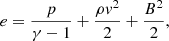 $$ \begin{aligned} e = \frac{p}{\gamma -1} + \frac{\rho v^2}{2} + \frac{B^2}{2}, \end{aligned} $$