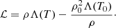 $$ \begin{aligned} \mathcal{L} = \rho \Lambda (T) - \frac{\rho _0^2 \Lambda (T_0)}{\rho }\cdot \end{aligned} $$