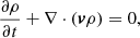 $$ \begin{aligned}&\frac{\partial \rho }{\partial t} + \nabla \cdot (\boldsymbol{v}\rho ) =0,\end{aligned} $$