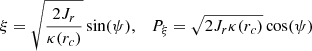 $$ \begin{aligned} \xi = \sqrt{\frac{2 J_{r}}{\kappa (r_c)}} \sin (\psi ), \quad P_{\xi }=\sqrt{2 J_{r} \kappa (r_c)} \cos (\psi ) \end{aligned} $$