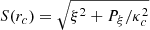 $ S(r_c)=\sqrt{\xi^2+P_{\xi}/\kappa_c ^2} $