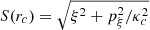 $ S(r_c)=\sqrt{\xi^2+p_{\xi}^2/\kappa_c ^2} $