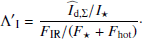 $$ \begin{aligned} {\Lambda ^{\prime }}_{\rm I} = \frac{\widehat{I}_{\rm d,\Sigma }/{I_\star }}{F_{\rm IR}/(F_{\star }+F_{\rm hot})}\cdot \end{aligned} $$